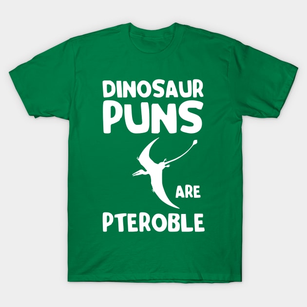 Dinosaur Puns are Pteroble T-Shirt by Portals